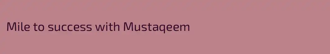 Mile to success with Mustaqeem